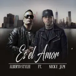 Es el Amor (feat. Nicky Jam) - Single by Alberto Stylee album reviews, ratings, credits