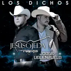 Los Dichos - Single by Jesús Ojeda y Sus Parientes & Jorge Valenzuela album reviews, ratings, credits