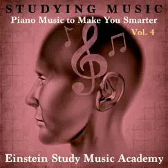 Studying Music: Piano Music to Make You Smarter, Vol. 4 by Einstein Study Music Academy album reviews, ratings, credits