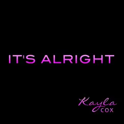 It's Alright - Single by Kayla Cox album reviews, ratings, credits