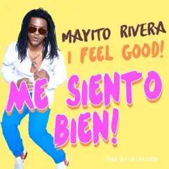 Me Siento Bien (I Feel Good) - EP by Mayito Rivera album reviews, ratings, credits