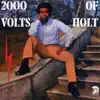 2000 Volts of Holt (Bonus Track Edition) album lyrics, reviews, download
