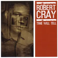 Time Will Tell by Robert Cray album reviews, ratings, credits