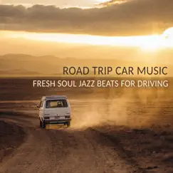 Road Trip Car Music: Fresh Soul Jazz Beats for Driving, Holidays, Cruise, Summer Relaxing by Good Morning Jazz Academy album reviews, ratings, credits