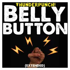 Belly Button (Extended) - Single by ThunderPunch! album reviews, ratings, credits