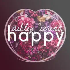 Happy - Single by Ashley Serena album reviews, ratings, credits