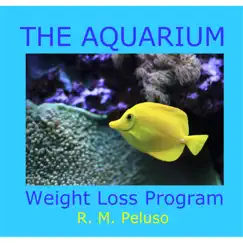 The Aquarium Weight Loss Program by R. M. Peluso album reviews, ratings, credits
