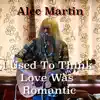 I Used to Think Love Was Romantic - Single album lyrics, reviews, download