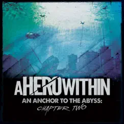 An Anchor To the Abyss: Chapter Two - EP by A Hero Within album reviews, ratings, credits