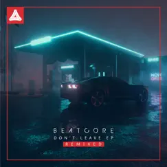 Don't Leave (Remixed) - EP by Beatcore album reviews, ratings, credits