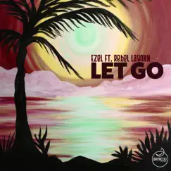 Let Go (feat. Rebel Layonn) - Single by Ezel album reviews, ratings, credits