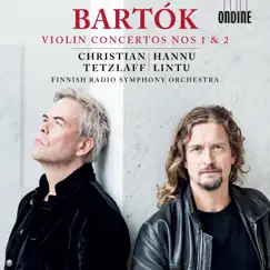 Bartók: Violin Concertos Nos. 1 & 2 by Christian Tetzlaff, The Finnish Radio Symphony Orchestra & Hannu Lintu album reviews, ratings, credits