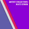 Artist Collection: Matt Ether album lyrics, reviews, download