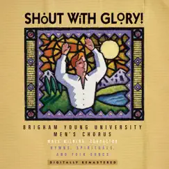 Shout with Glory: Hymns, Spirituals & Folk Songs by BYU Men's Chorus, BYU Philharmonic Orchestra & Mack Wilberg album reviews, ratings, credits