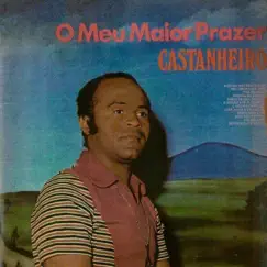 O Meu Maior Prazer by Castanheiro album reviews, ratings, credits