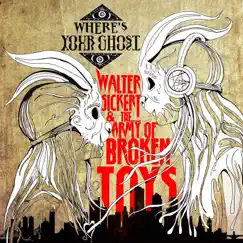 Where's Your Ghost - Single by Walter Sickert & The Army of Broken Toys album reviews, ratings, credits