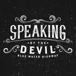 Speaking of the Devil - Single by Blue Water Highway album reviews, ratings, credits