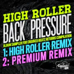 Back Pressure Remixes - Crooked Beatz Returns Album Sampler - Single by High Roller & Premium album reviews, ratings, credits