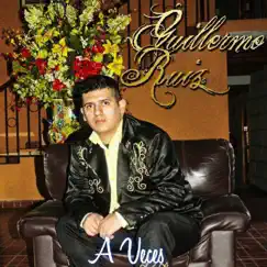 A Veces - Single by Guillermo Ruiz album reviews, ratings, credits