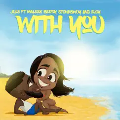 With You (feat. Maleek Berry, Stonebwoy & Eugy) - Single by Juls album reviews, ratings, credits