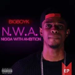 N***a With Ambition - EP by BIGBOYK album reviews, ratings, credits