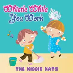 Whistle While You Work - Single by The Kiddie Katz album reviews, ratings, credits