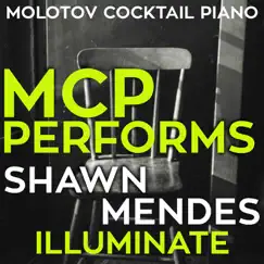 MCP Performs Shawn Mendes: Illuminate by Molotov Cocktail Piano album reviews, ratings, credits
