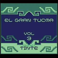 El Gran Tucma, Vol. 3 by Daniel Tinte album reviews, ratings, credits