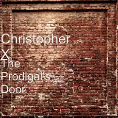 The Prodigal's Door - Single by Christopher X album reviews, ratings, credits