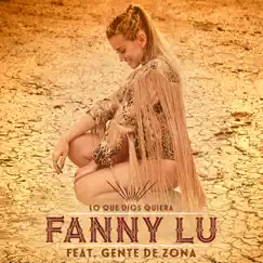 Lo Que Dios Quiera (feat. Gente de Zona) - Single by Fanny Lu album reviews, ratings, credits