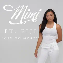 Cry No More (feat. Fiji) - Single by Mimi album reviews, ratings, credits