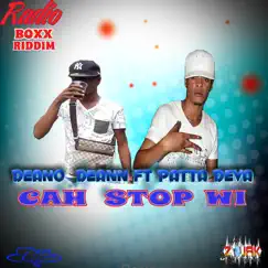 Cah Stop Wi (feat. Patta Deva) - Single by Deano Deann album reviews, ratings, credits