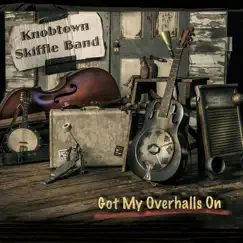 Got My Overhalls On by Knobtown Skiffle Band album reviews, ratings, credits