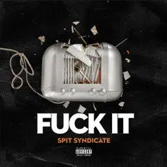 F**k It - Single by Spit Syndicate album reviews, ratings, credits