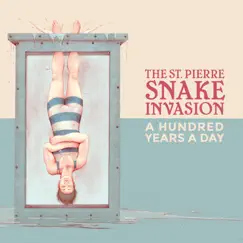A Hundred Years a Day by The St. Pierre Snake Invasion album reviews, ratings, credits