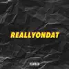 Reallyondat - Single album lyrics, reviews, download