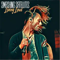 Living Loud - Single by Smashing Satellites album reviews, ratings, credits
