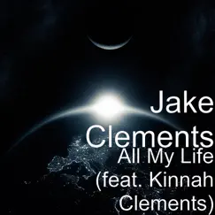 All My Life (feat. Kinnah Clements) - Single by Jake Clements album reviews, ratings, credits