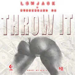 Throw It (feat. Rubberband OG) - Single by Lowjack album reviews, ratings, credits