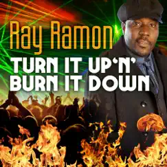 Turn It Up 'N' Burn It Down - EP by Ray Ramon album reviews, ratings, credits