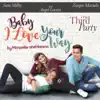 Baby I Love Your Way (From "The Third Party") - Single album lyrics, reviews, download