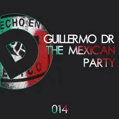 The Mexican Party - Single by Guillermo DR album reviews, ratings, credits