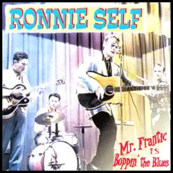 Mr Frantic Is Boppin' the Blues by Ronnie Self album reviews, ratings, credits