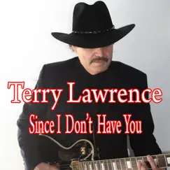Since I Don't Have You - Single by Terry Lawrence album reviews, ratings, credits