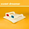 Sweet Dreamer - Single album lyrics, reviews, download