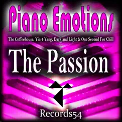 Piano Emotions (The Passion) - EP by The Coffeehouse, Yin 4 Yang, Dark and Light & One Second for Chill album reviews, ratings, credits