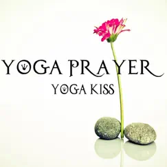 Yoga Kiss - Single by Yoga Prayer album reviews, ratings, credits