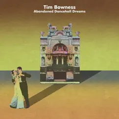 Abandoned Dancehall Dreams by Tim Bowness album reviews, ratings, credits