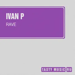 Rave - Single by Ivan P album reviews, ratings, credits
