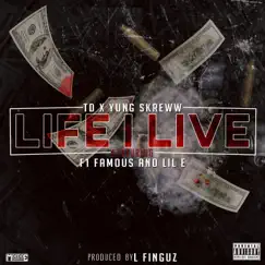 Life I Live (feat. F1 Famous & Lil E) - Single by TD Slaps & Yung Skreww album reviews, ratings, credits